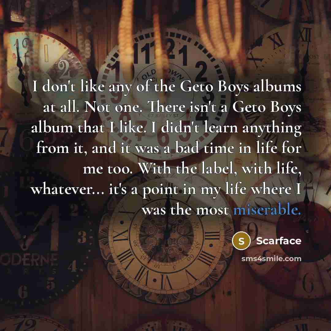 “I don't like any of the Geto Boys albums at…” quote by Scarface