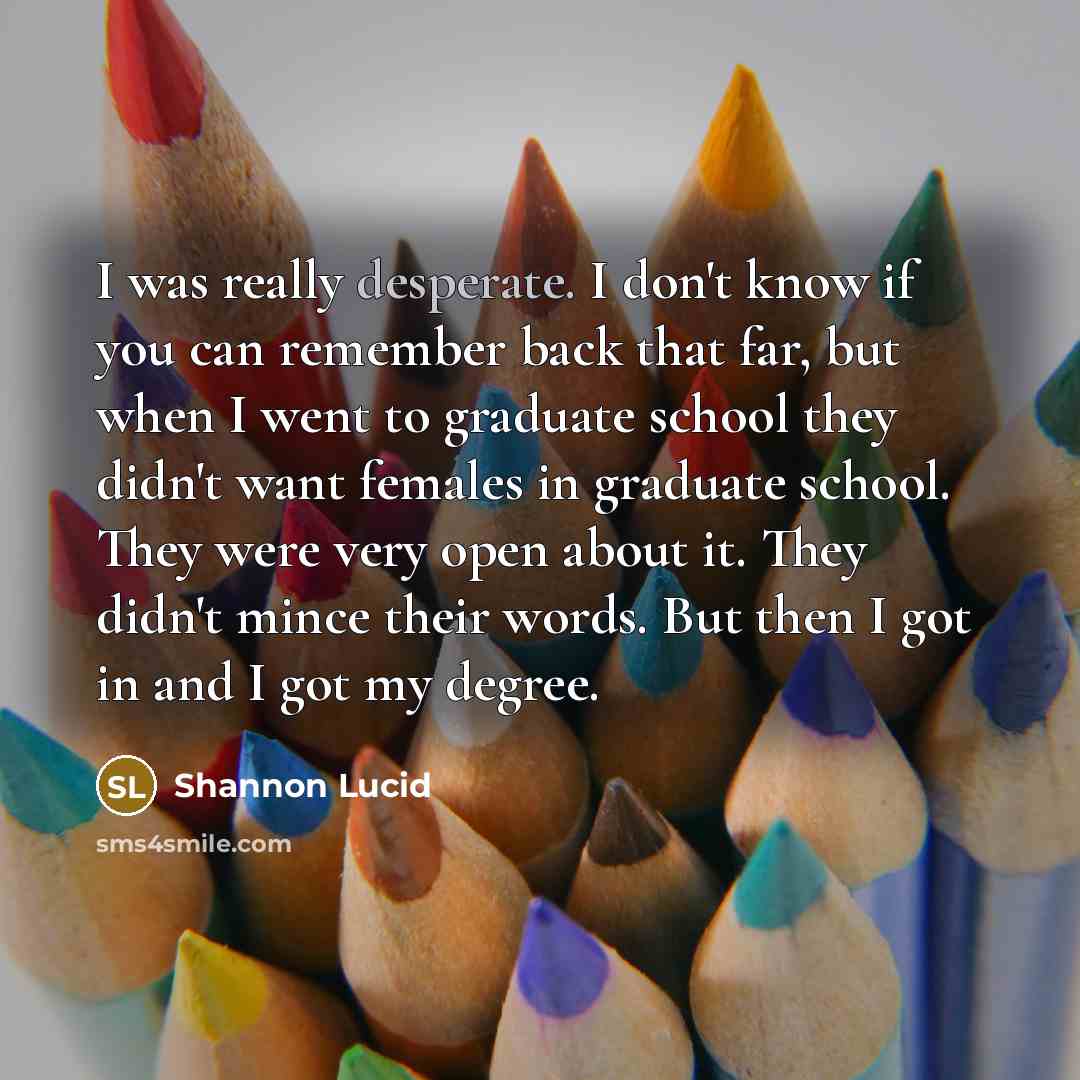 “I was really desperate. I don't know if you can…” quote by Shannon Lucid