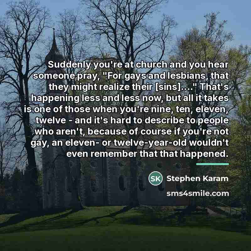 “Suddenly you're at church and you hear someone pray, "For…” quote by Stephen Karam
