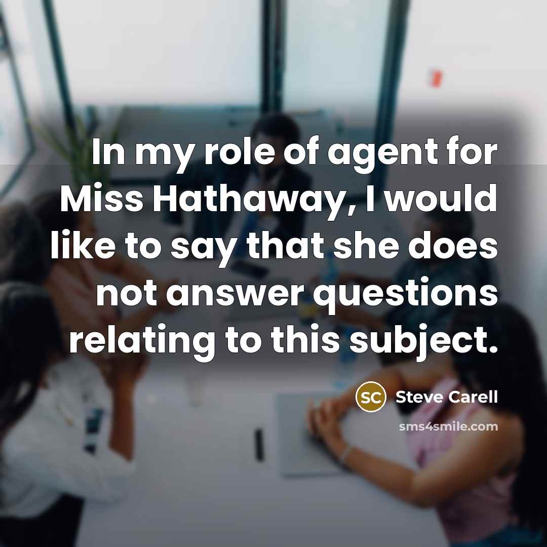 “In my role of agent for Miss Hathaway, I would…” quote by Steve Carell