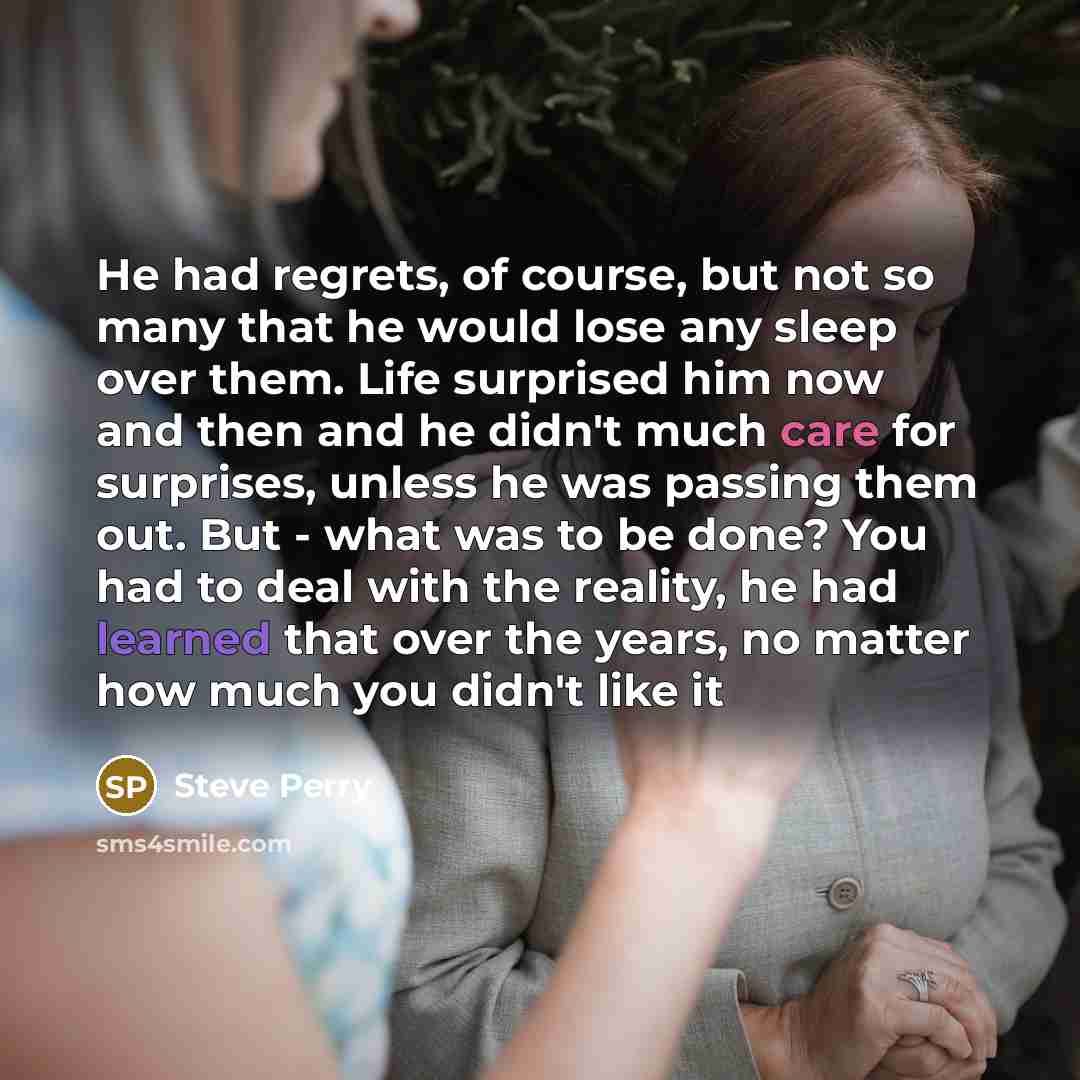 “He had regrets, of course, but not so many that…” quote by Steve Perry