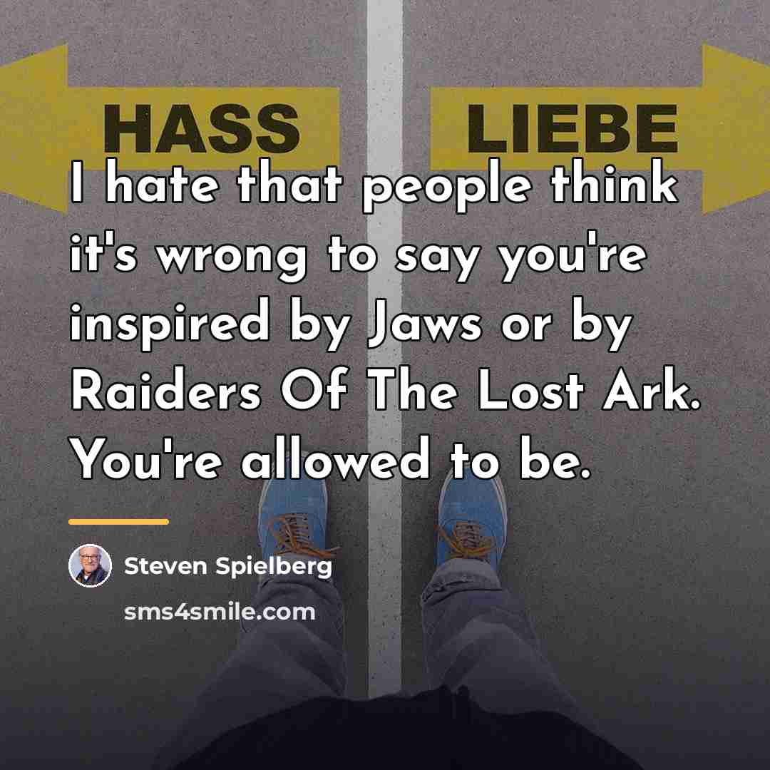 “I hate that people think it's wrong to say you're…” quote by Steven Spielberg