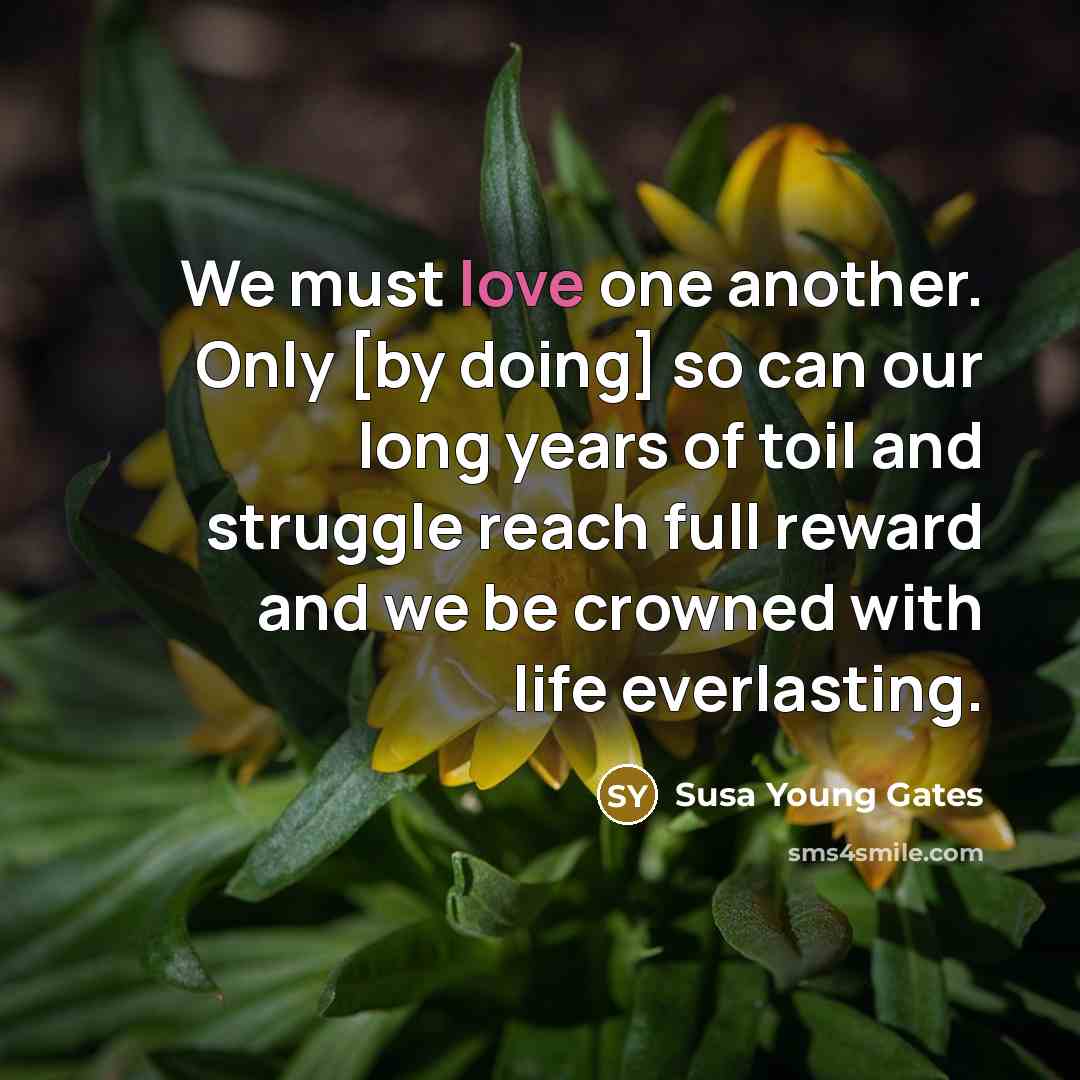 “We must love one another. Only [by doing] so can…” quote by Susa Young Gates