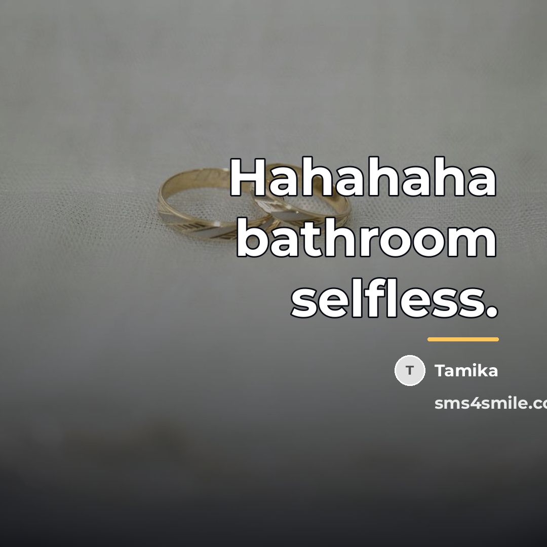 “Hahahaha bathroom selfless.…” quote by Tamika