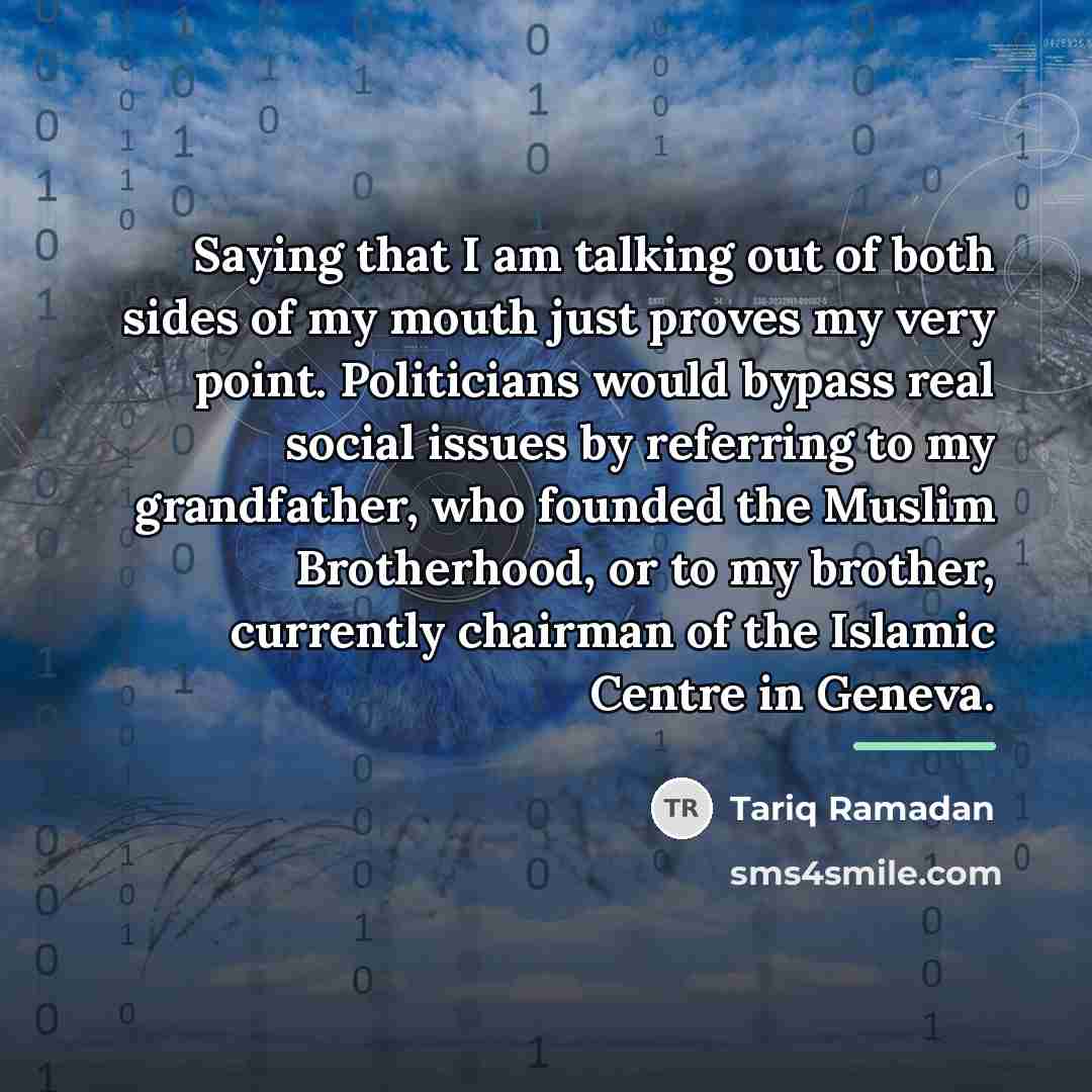 “Saying that I am talking out of both sides of…” quote by Tariq Ramadan