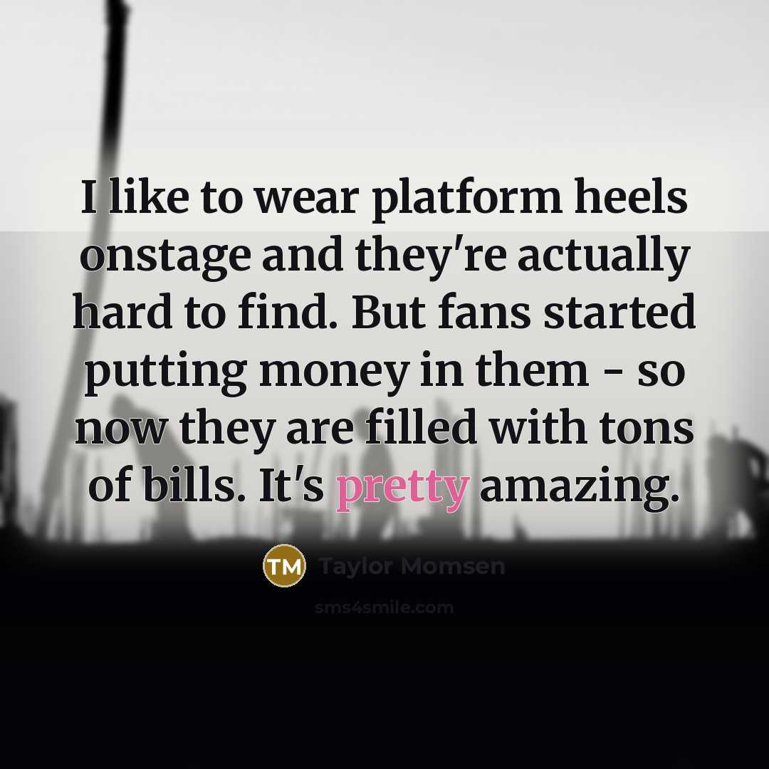 “I like to wear platform heels onstage and they're actually…” quote by Taylor Momsen