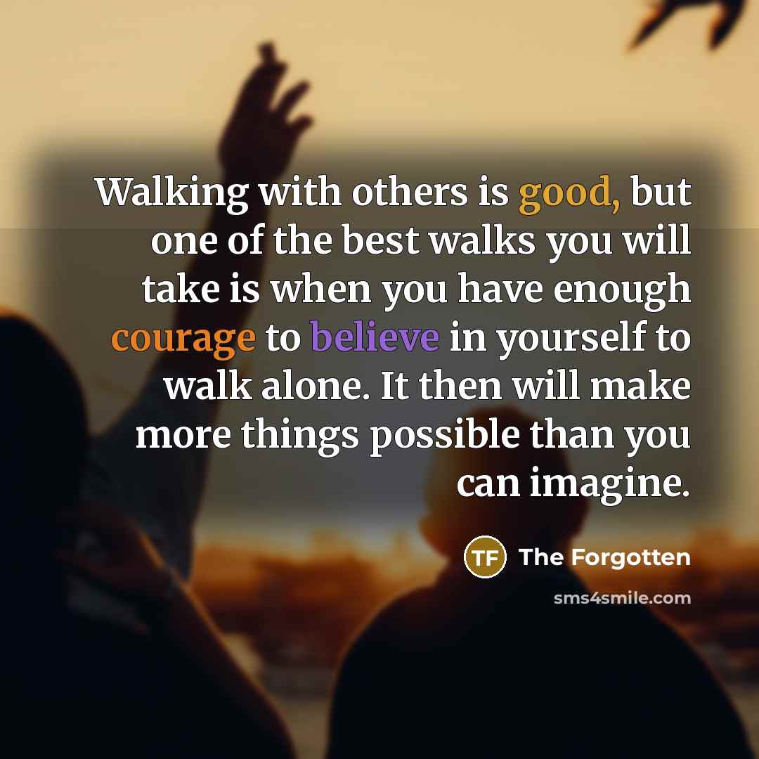 “Walking with others is good, but one of the best…” quote by The Forgotten