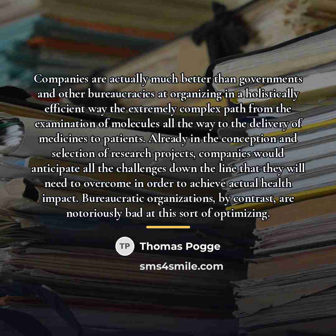 “Companies are actually much better than governments and other bureaucracies…” quote by Thomas Pogge