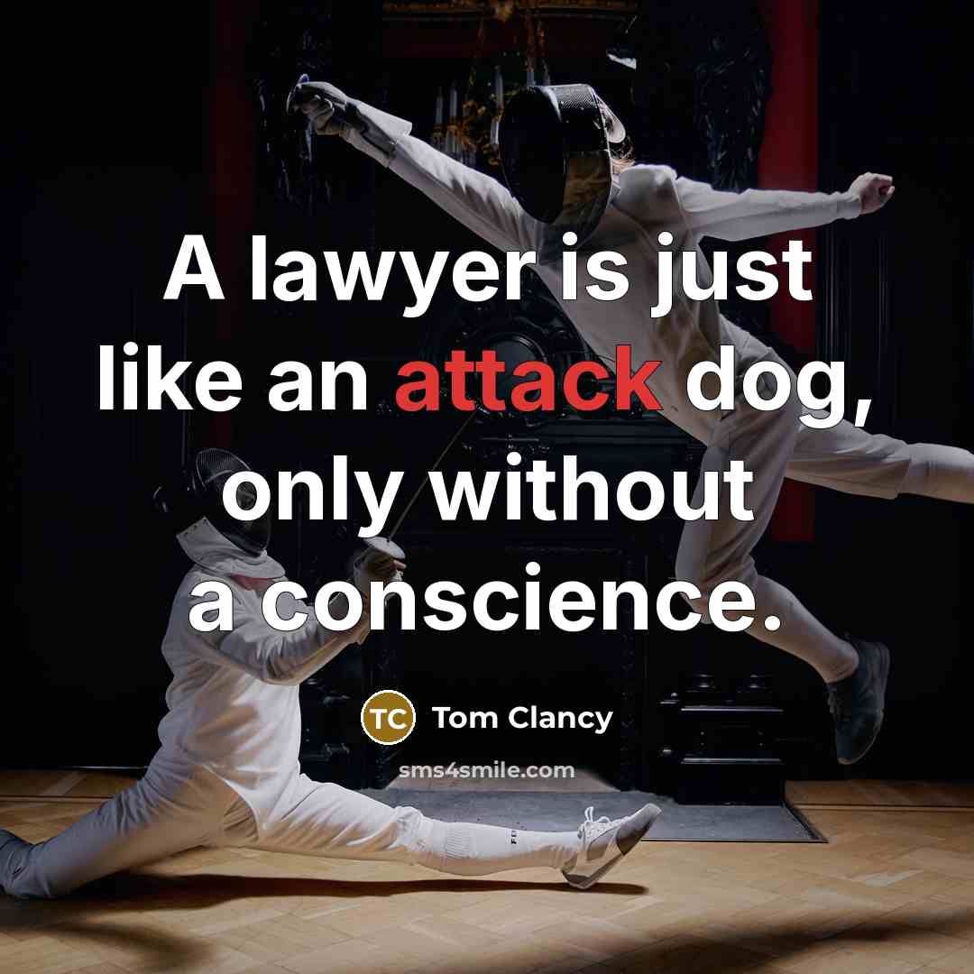 “A lawyer is just like an attack dog, only without…” quote by Tom Clancy