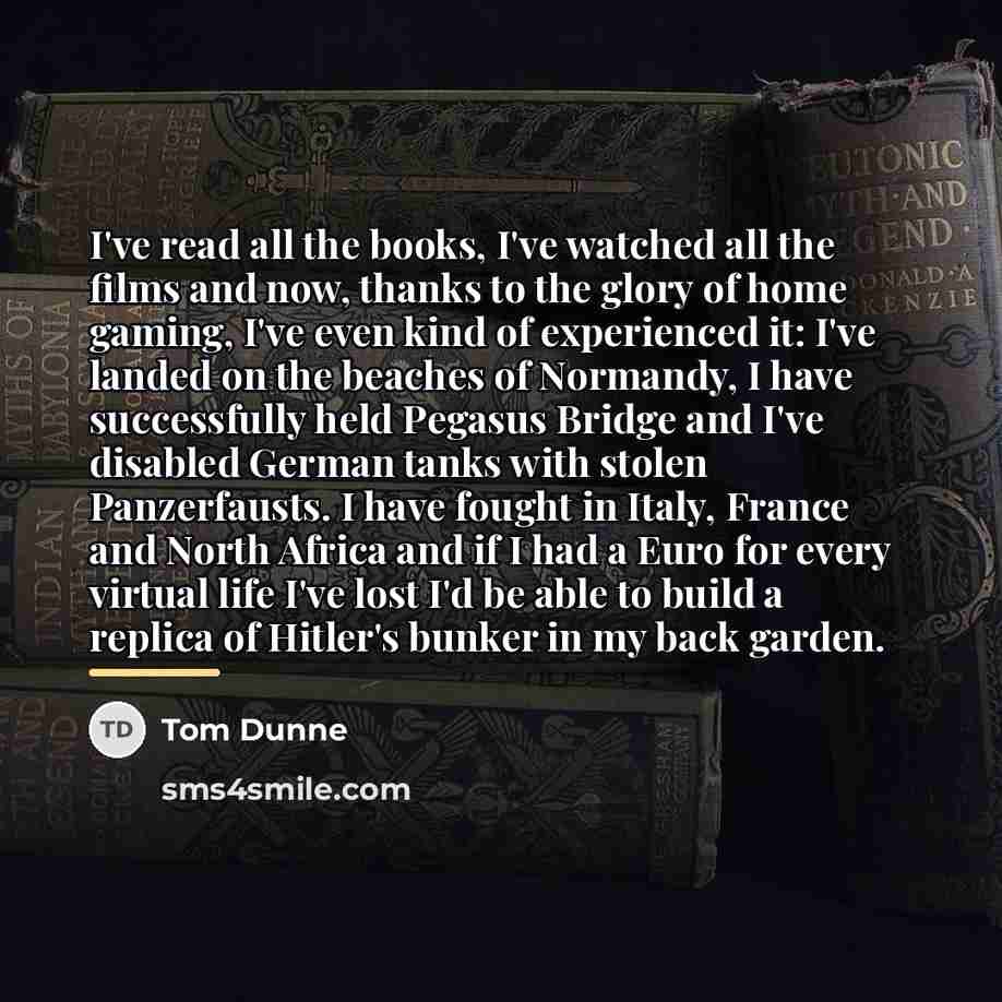 “I've read all the books, I've watched all the films…” quote by Tom Dunne