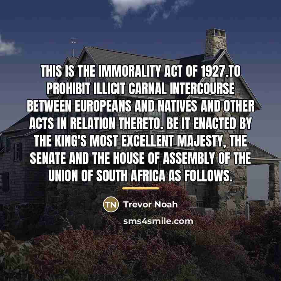 “This is the Immorality Act of 1927.To prohibit illicit carnal…” quote by Trevor Noah