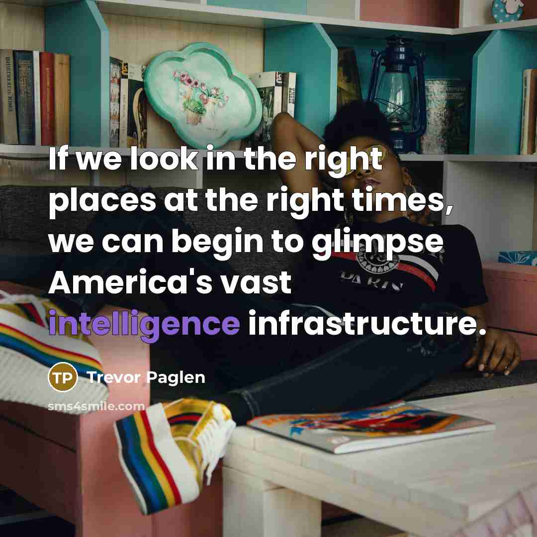 “If we look in the right places at the right…” quote by Trevor Paglen