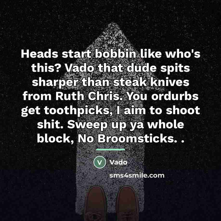 “Heads start bobbin like who's this? Vado that dude spits…” quote by Vado