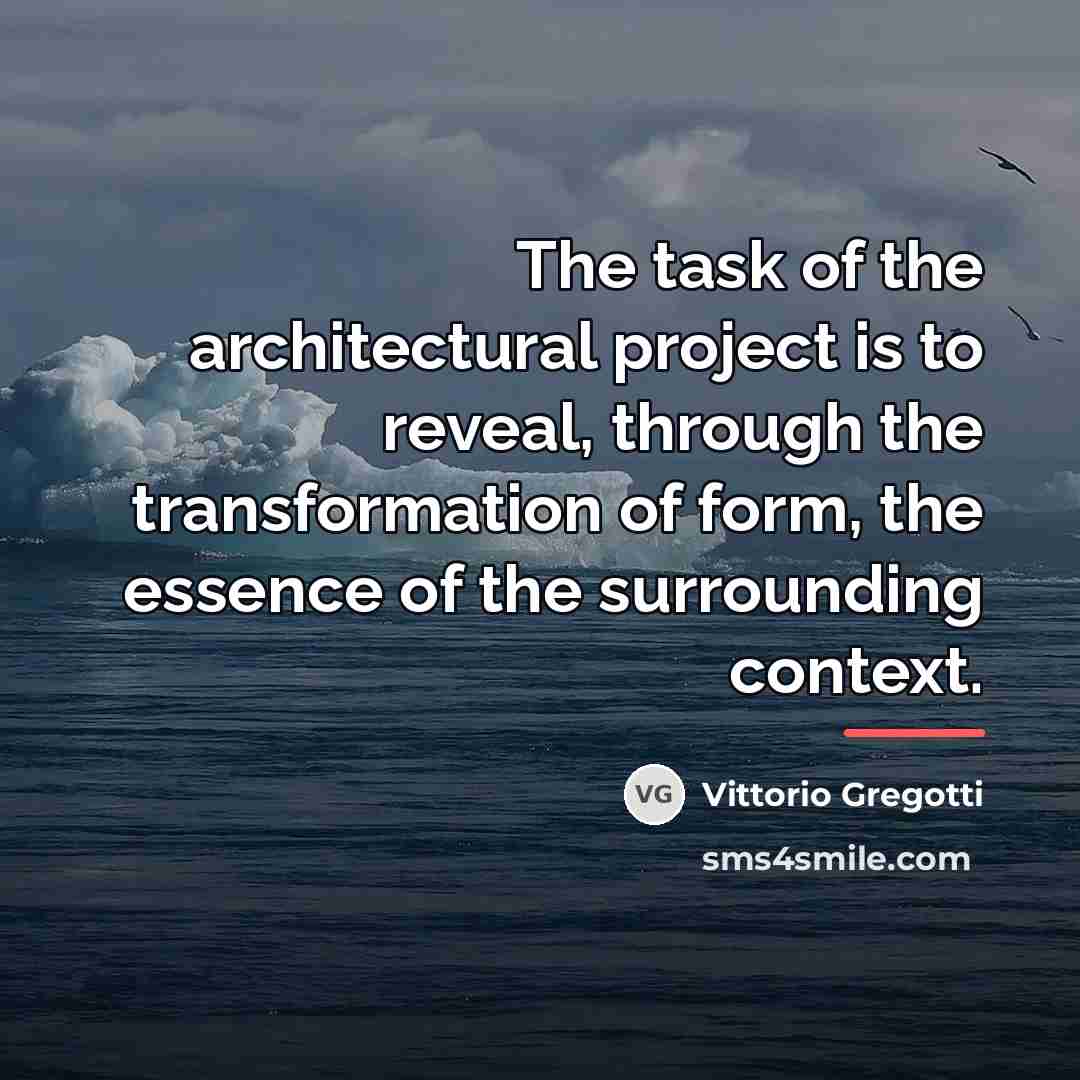 “The task of the architectural project is to reveal, through…” quote by Vittorio Gregotti