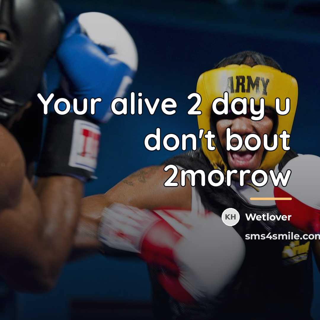 “Your alive 2 day u don't bout 2morrow…” quote by Wetlover