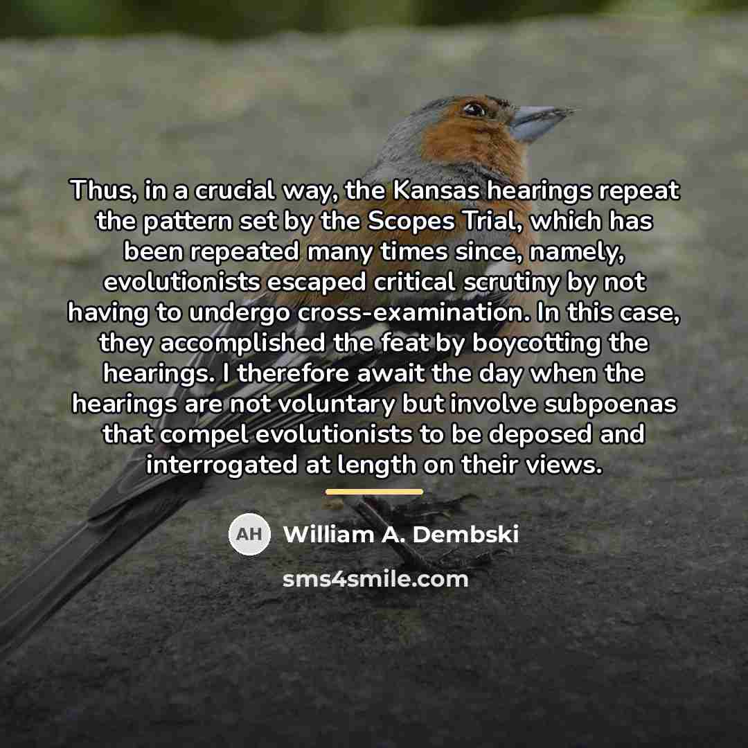“Thus, in a crucial way, the Kansas hearings repeat the…” quote by William A. Dembski