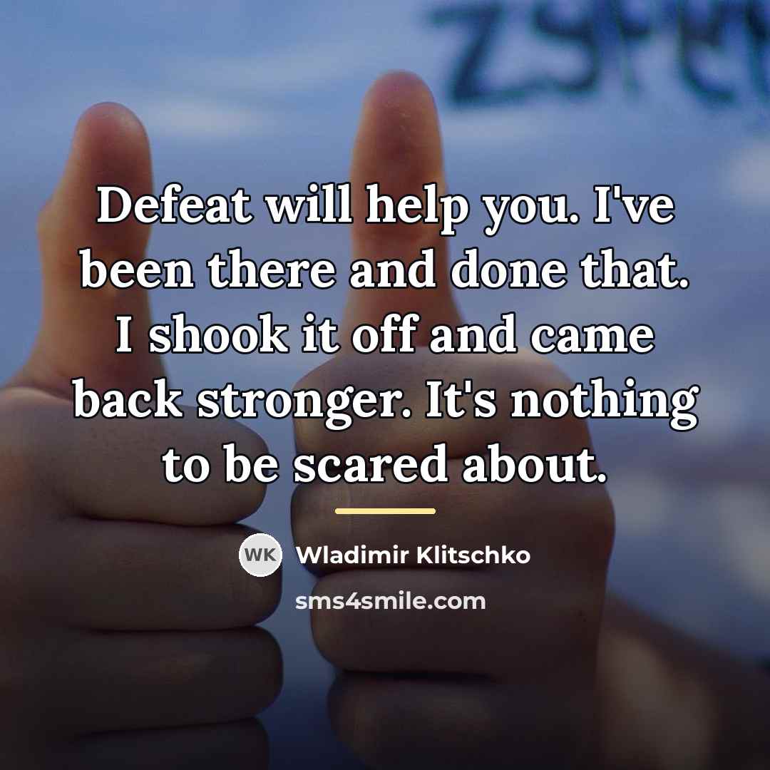 “Defeat will help you. I've been there and done that.…” quote by Wladimir Klitschko