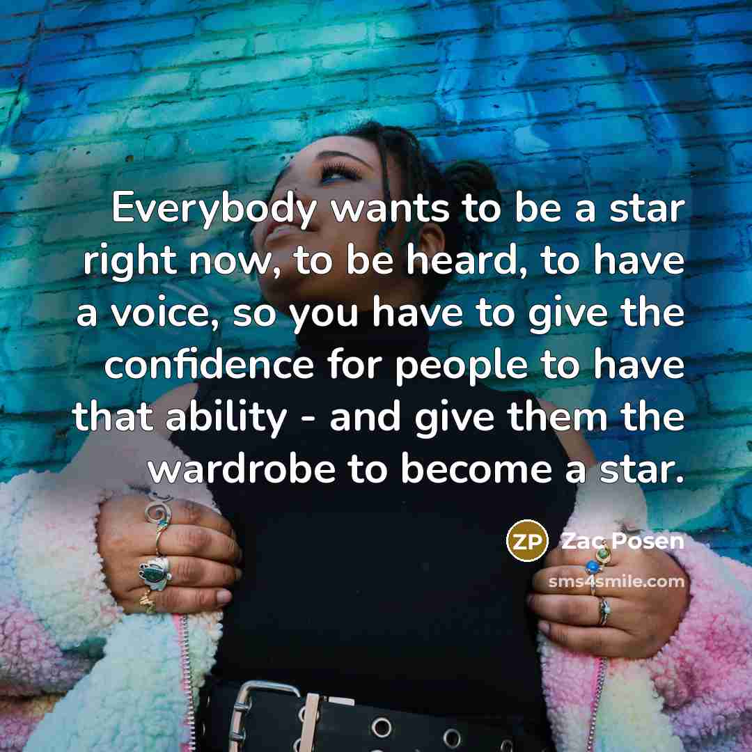 “Everybody wants to be a star right now, to be…” quote by Zac Posen