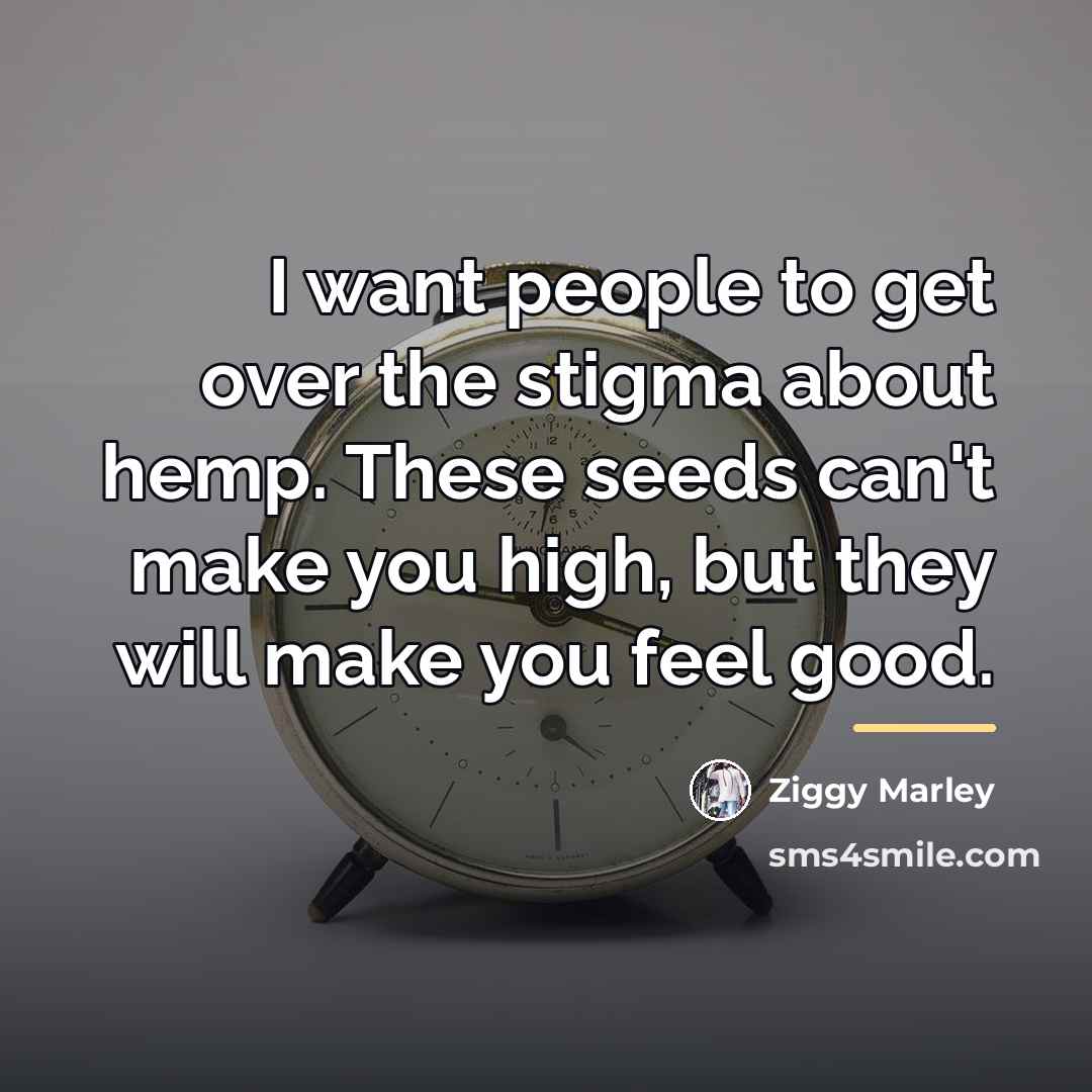 “I want people to get over the stigma about hemp.…” quote by Ziggy Marley
