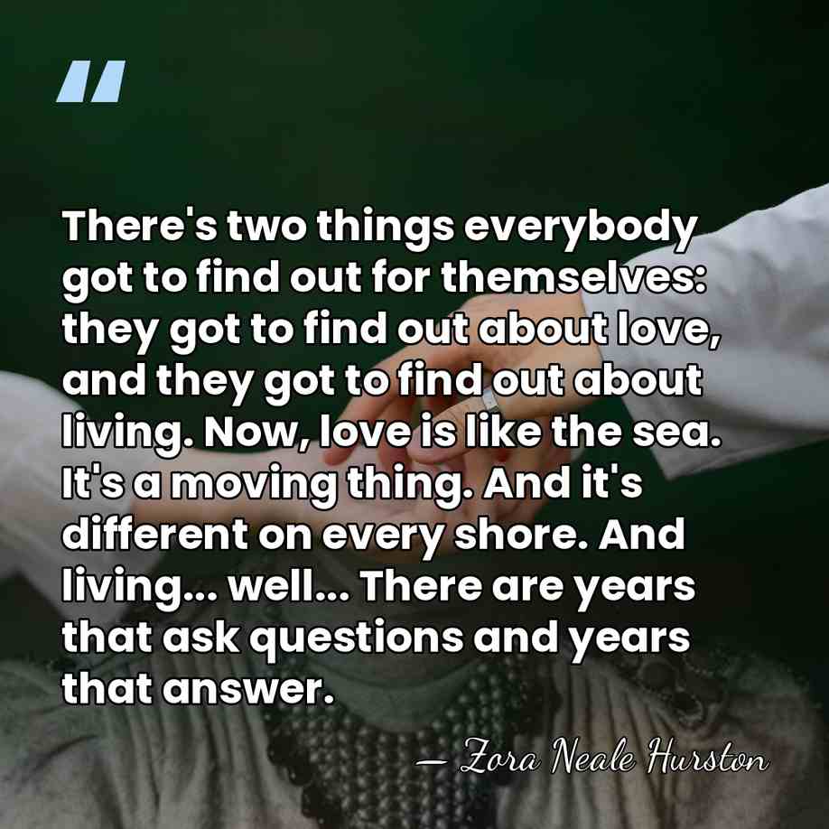 There's two things everybody got to find out for themselves: they got&hellip; - Zora Neale Hurston