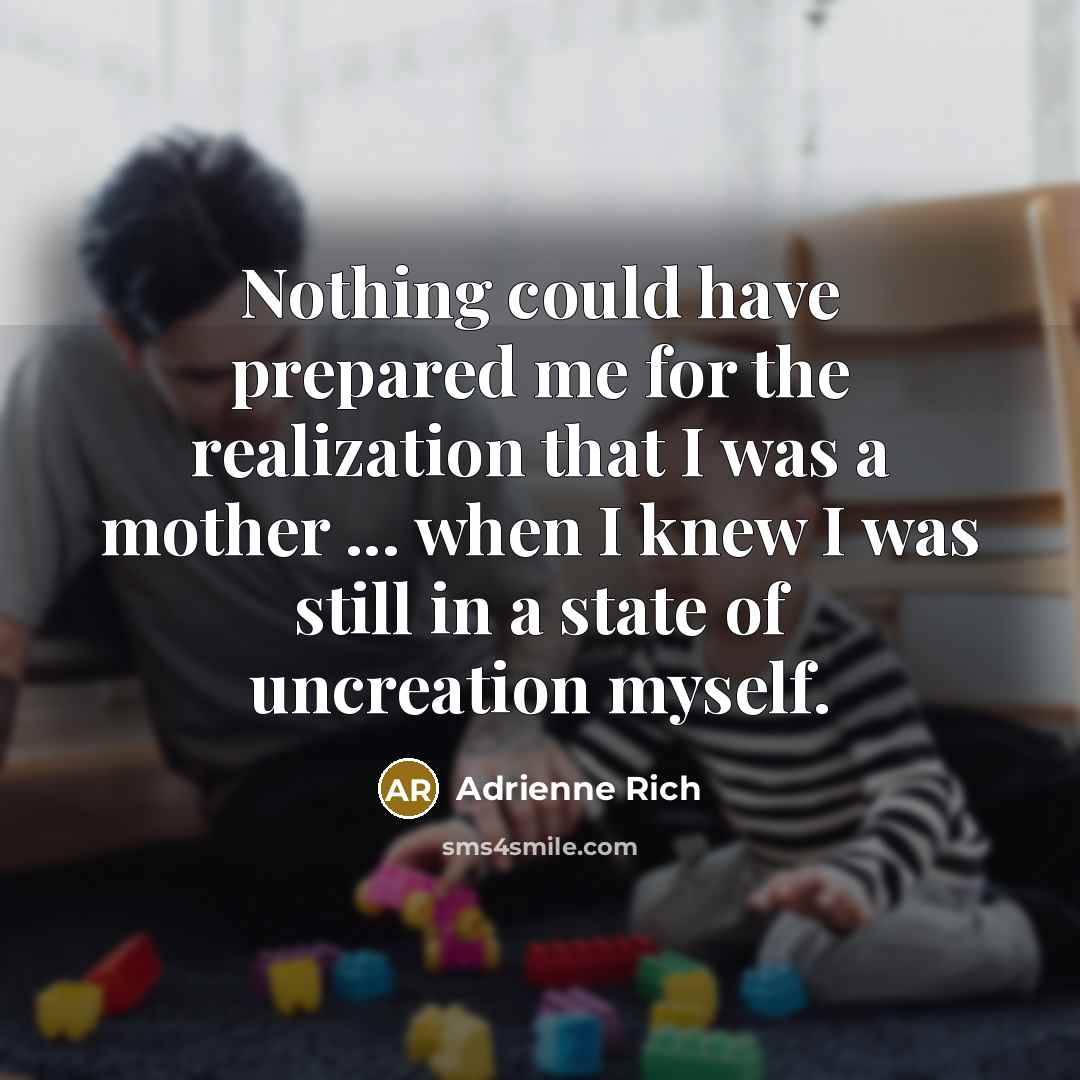 “Nothing could have prepared me for the realization that I…” quote by Adrienne Rich