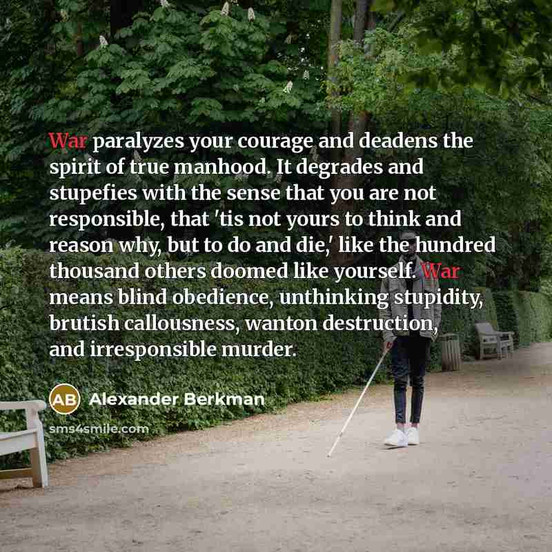 “War paralyzes your courage and deadens the spirit of true…” quote by Alexander Berkman