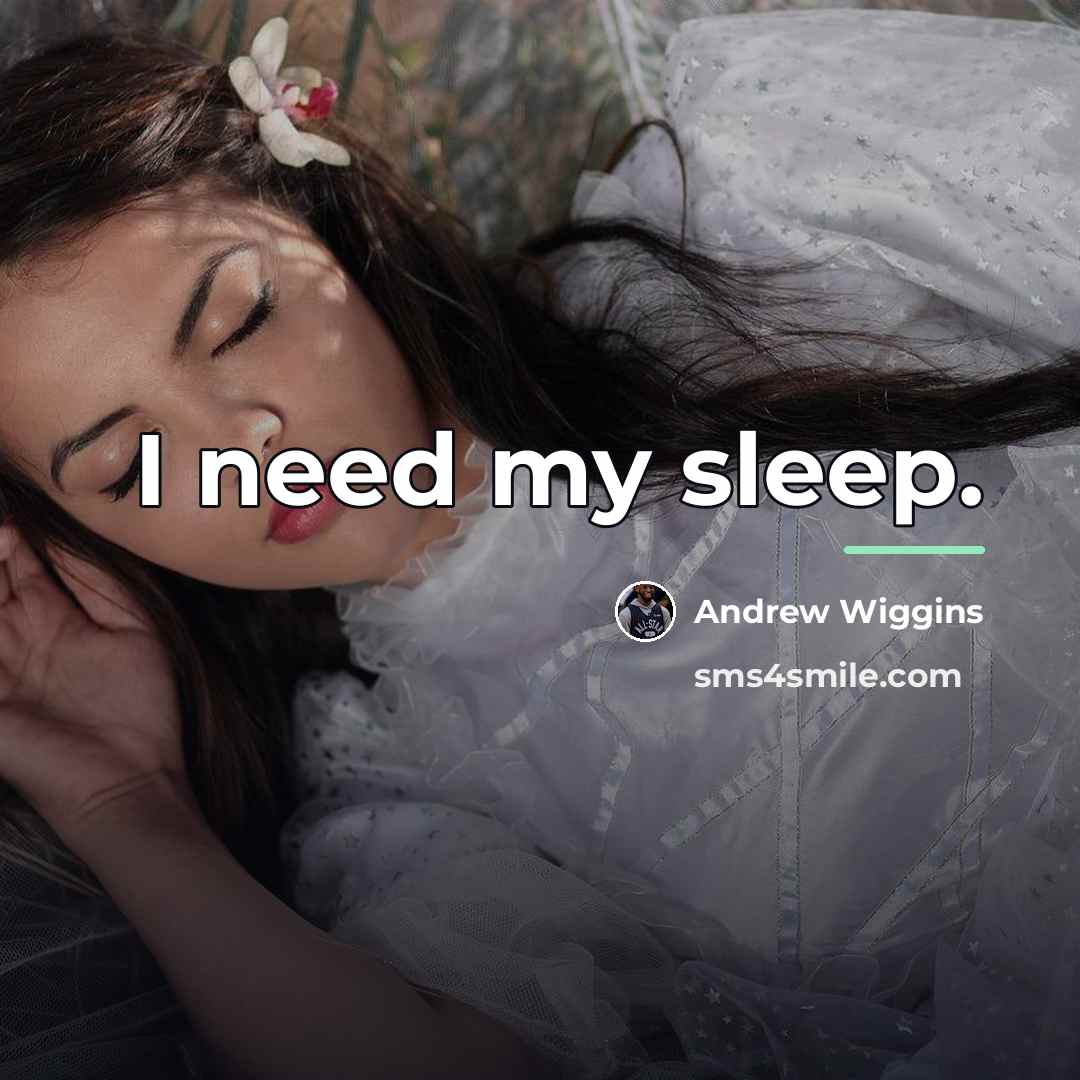 “I need my sleep.…” quote by Andrew Wiggins