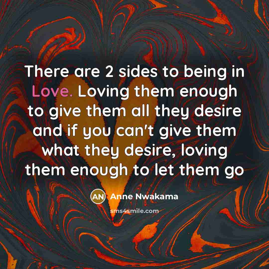 “There are 2 sides to being in Love. Loving them…” quote by Anne Nwakama