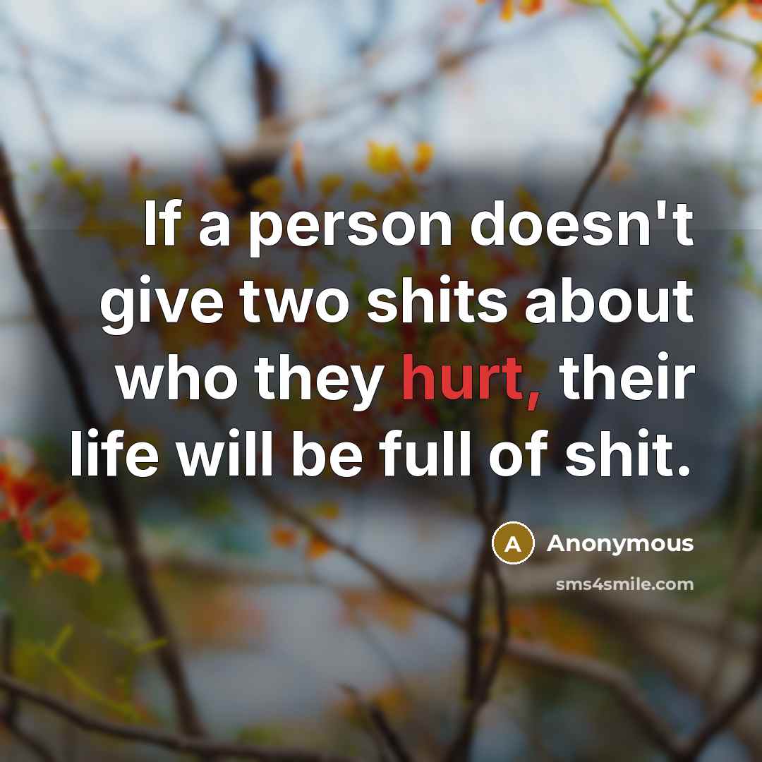 “If a person doesn't give two shits about who they…” quote by Anonymous