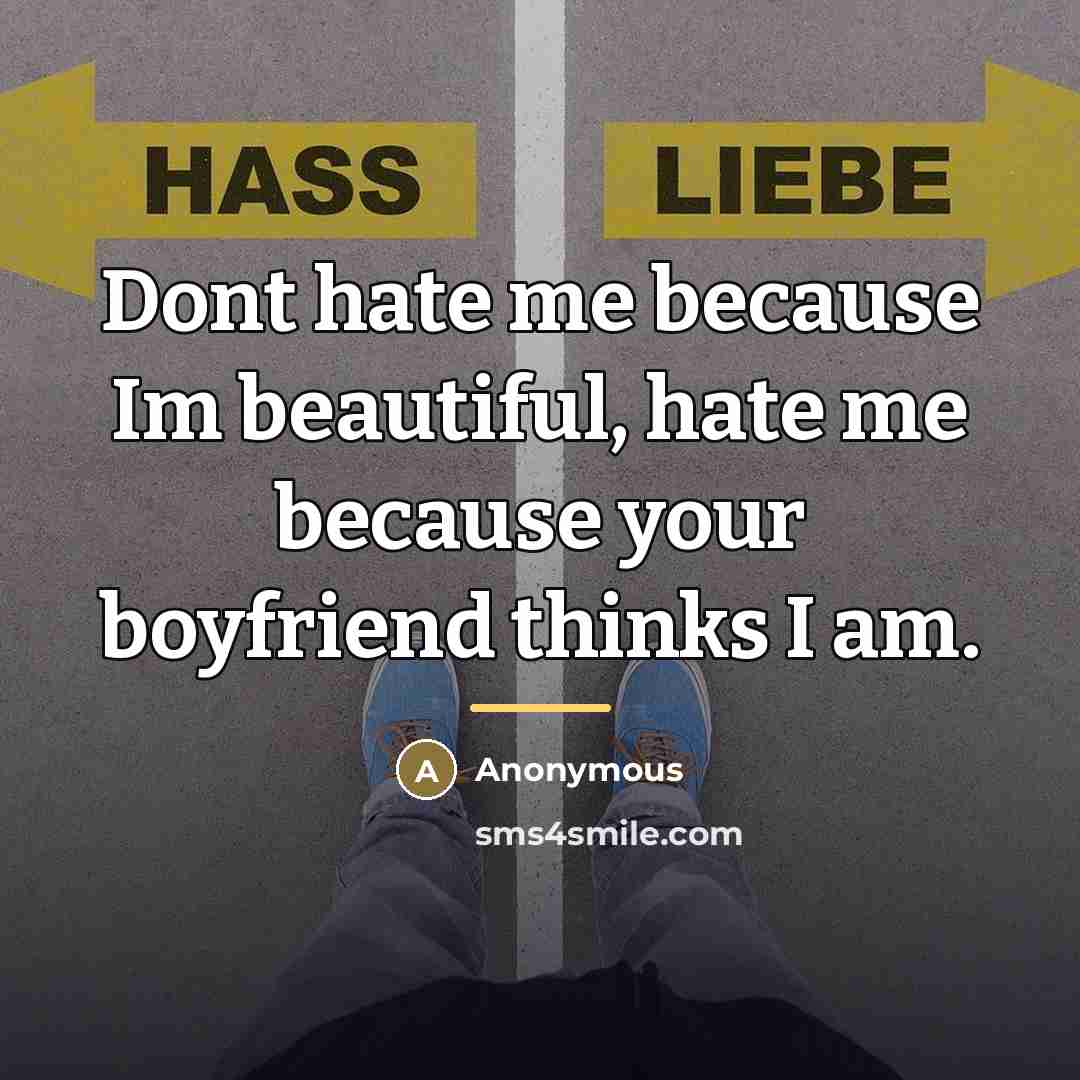 “Dont hate me because Im beautiful, hate me because your…” quote by Anonymous