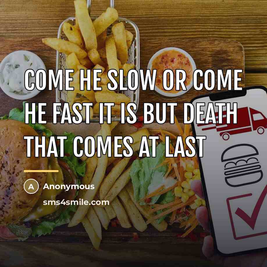 “come he slow or come he fast it is but…” quote by Anonymous