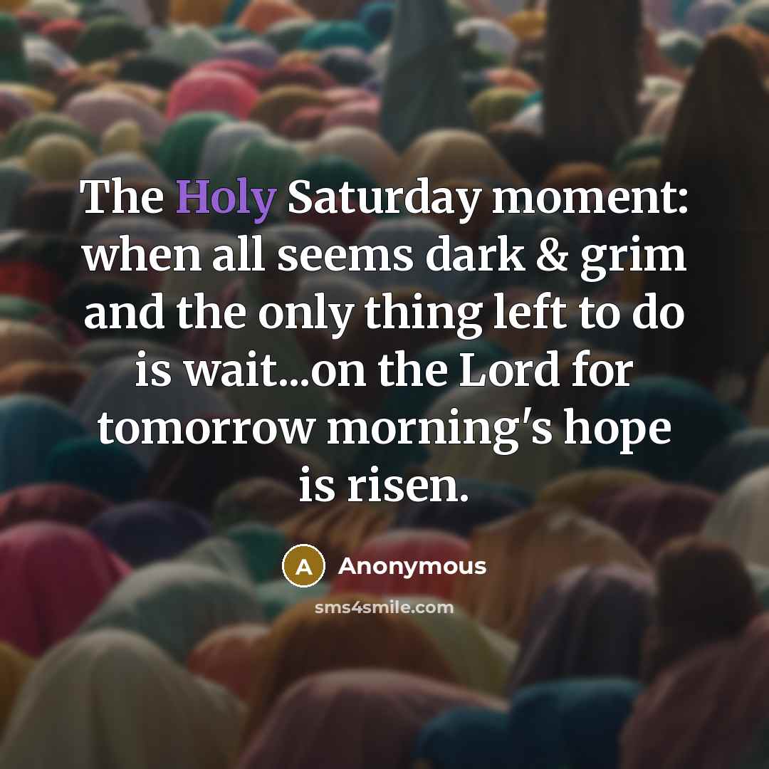 “The Holy Saturday moment: when all seems dark & grim…” quote by Anonymous