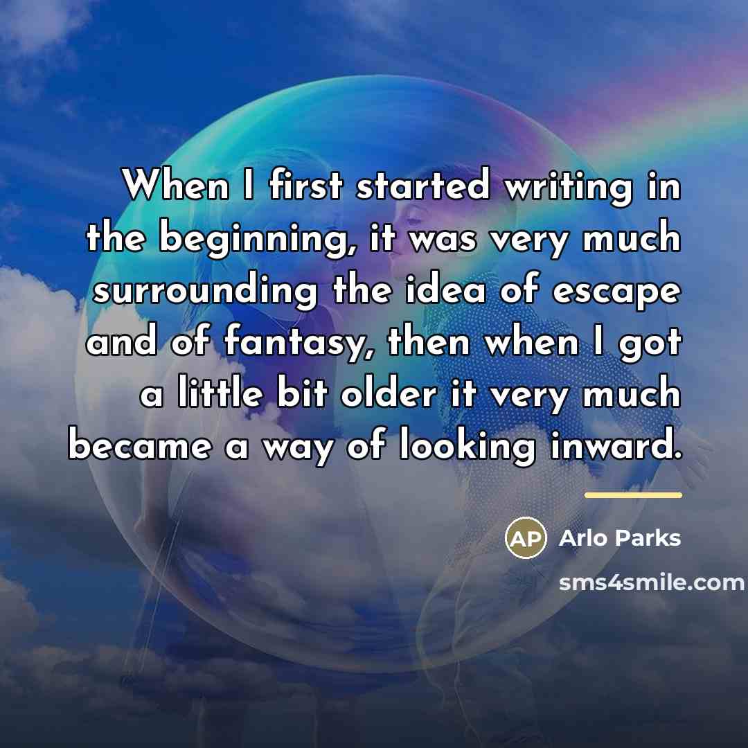 “When I first started writing in the beginning, it was…” quote by Arlo Parks