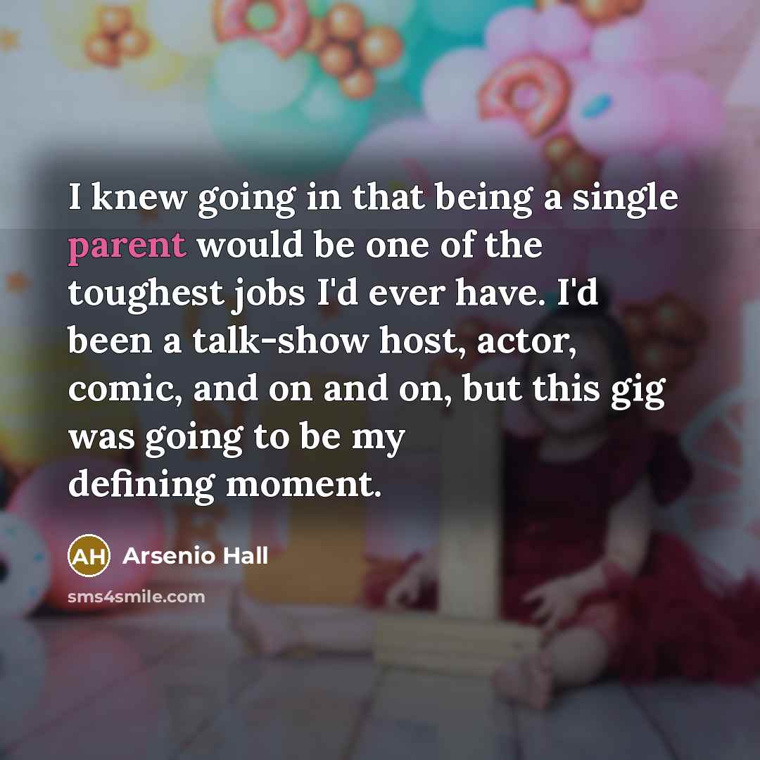 “I knew going in that being a single parent would…” quote by Arsenio Hall