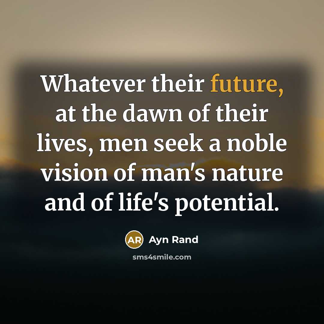 “Whatever their future, at the dawn of their lives, men…” quote by Ayn Rand