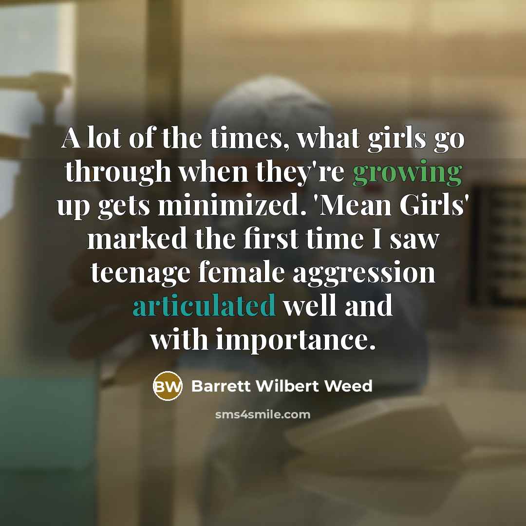 “A lot of the times, what girls go through when…” quote by Barrett Wilbert Weed