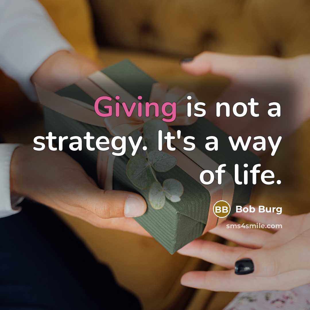 “Giving is not a strategy. It's a way of life.…” quote by Bob Burg