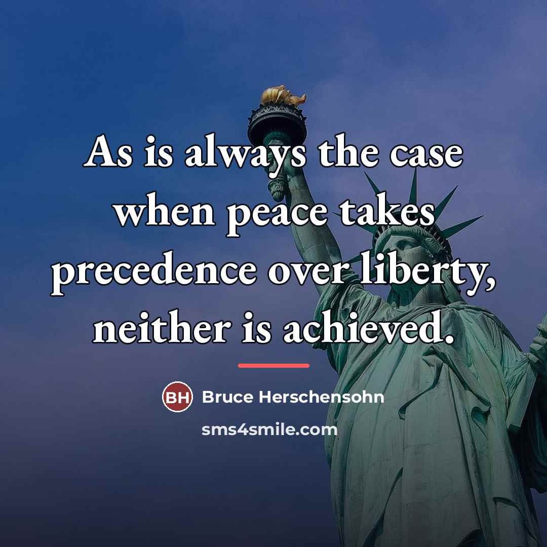 “As is always the case when peace takes precedence over…” quote by Bruce Herschensohn