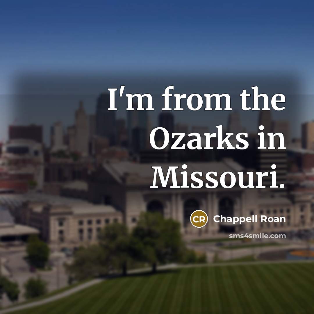 “I'm from the Ozarks in Missouri.…” quote by Chappell Roan