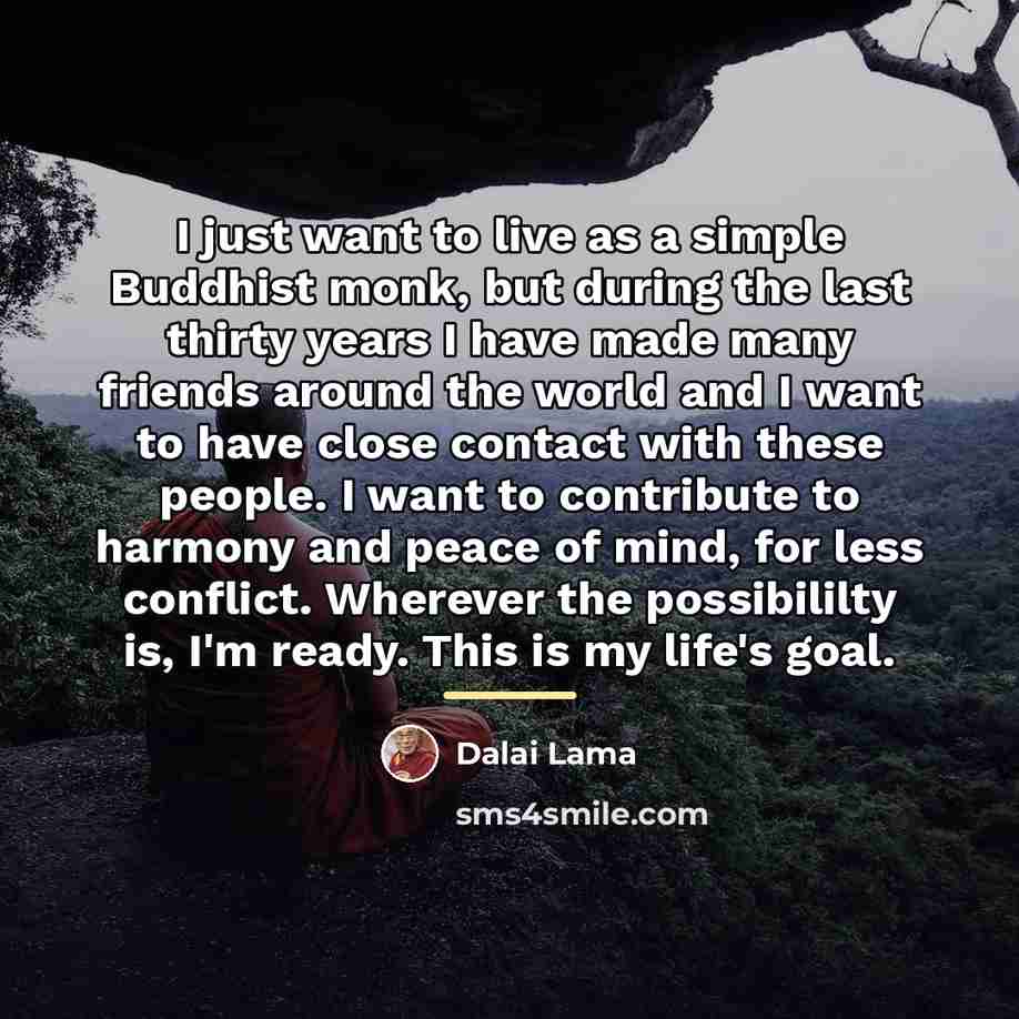 “I just want to live as a simple Buddhist monk,…” quote by Dalai Lama