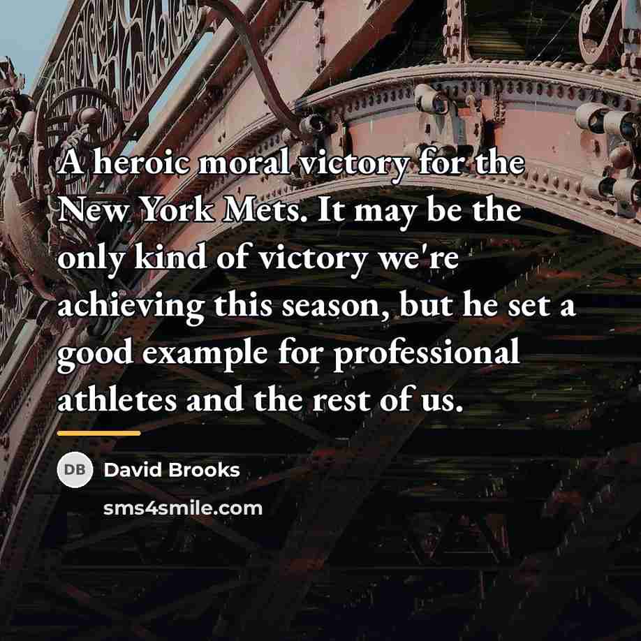 “A heroic moral victory for the New York Mets. It…” quote by David Brooks