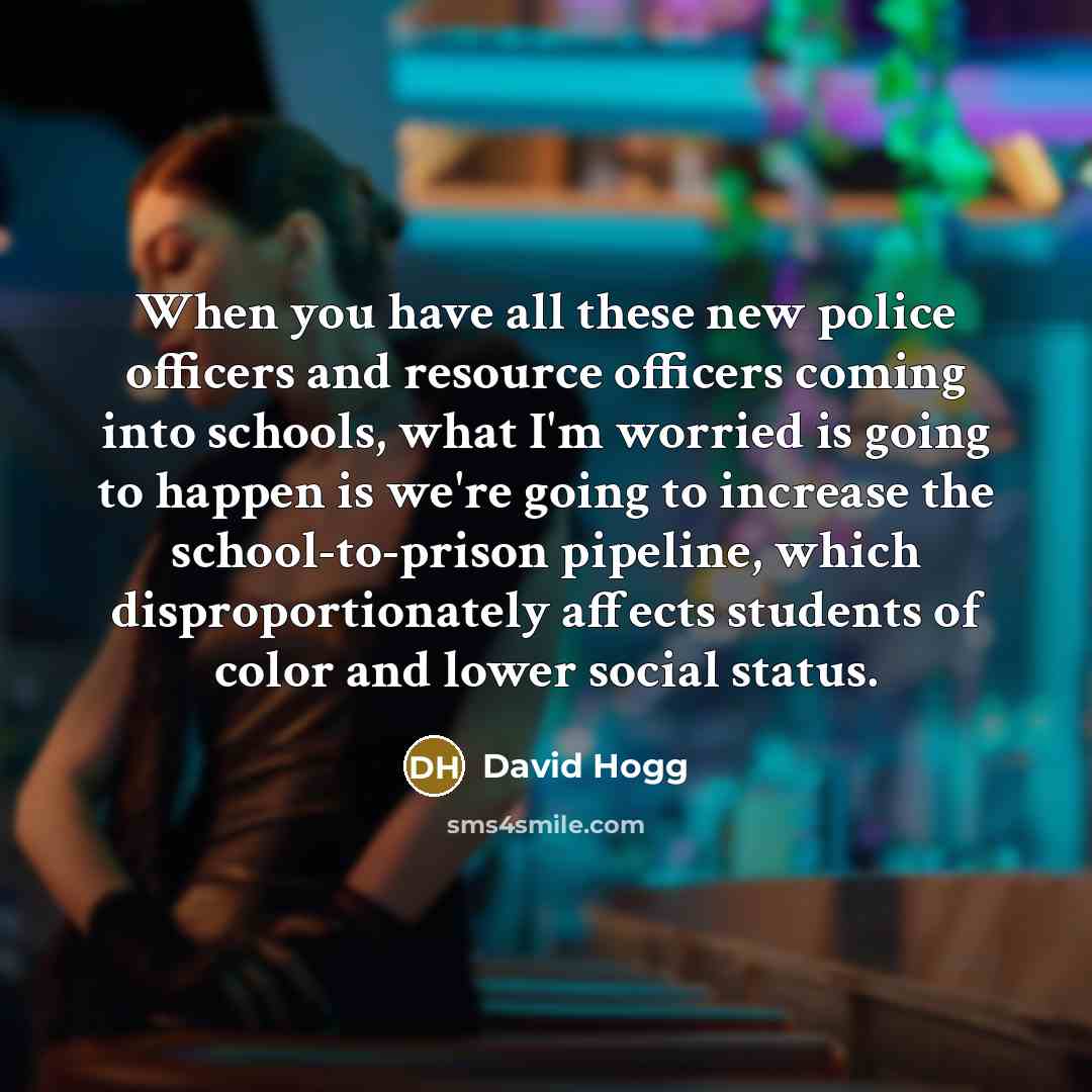“When you have all these new police officers and resource…” quote by David Hogg