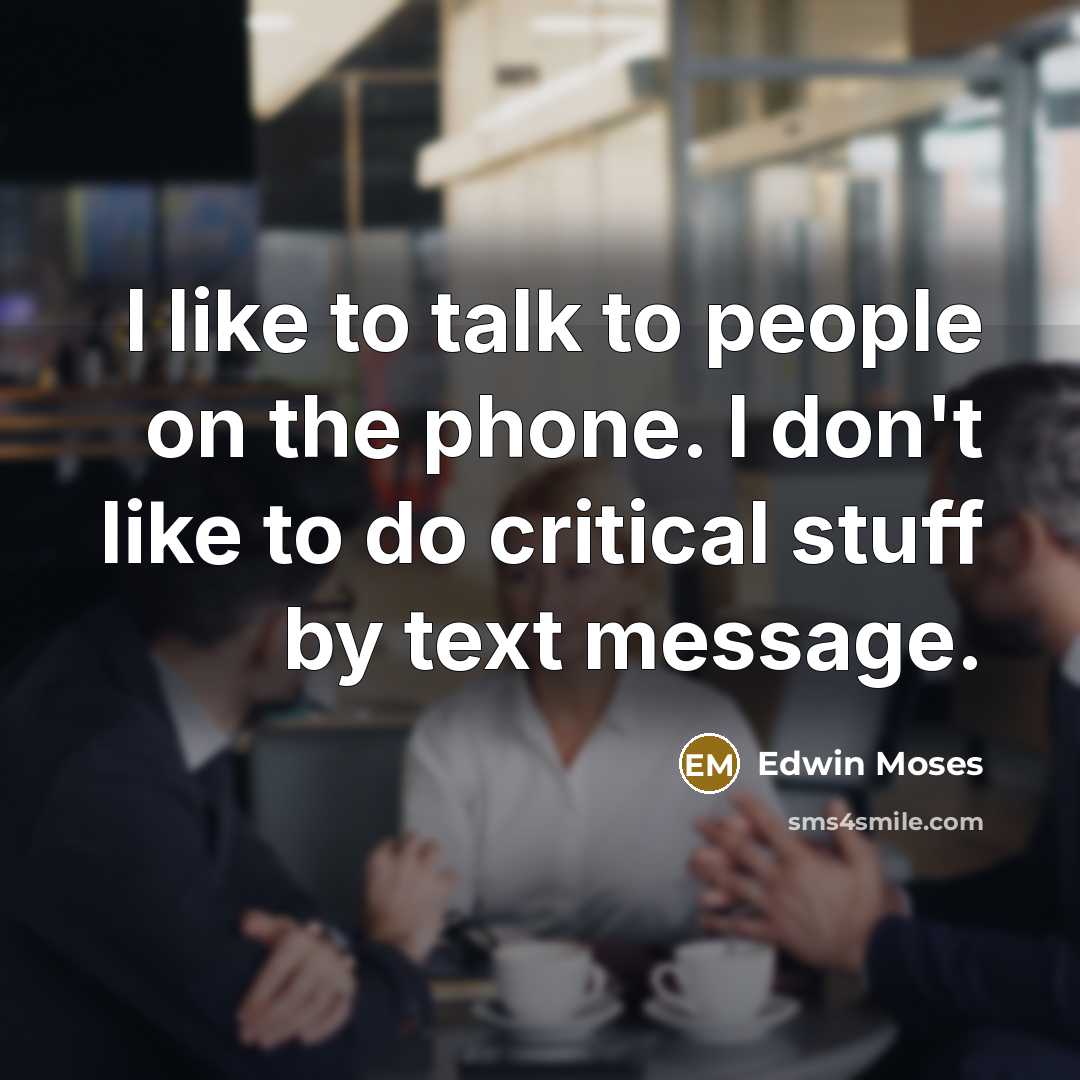 “I like to talk to people on the phone. I…” quote by Edwin Moses