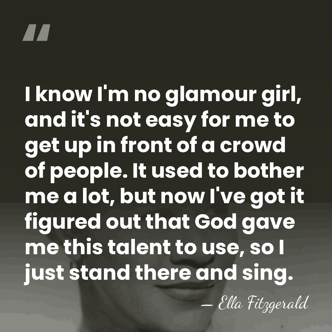 I know I'm no glamour girl, and it's not easy for me&hellip; - Ella Fitzgerald