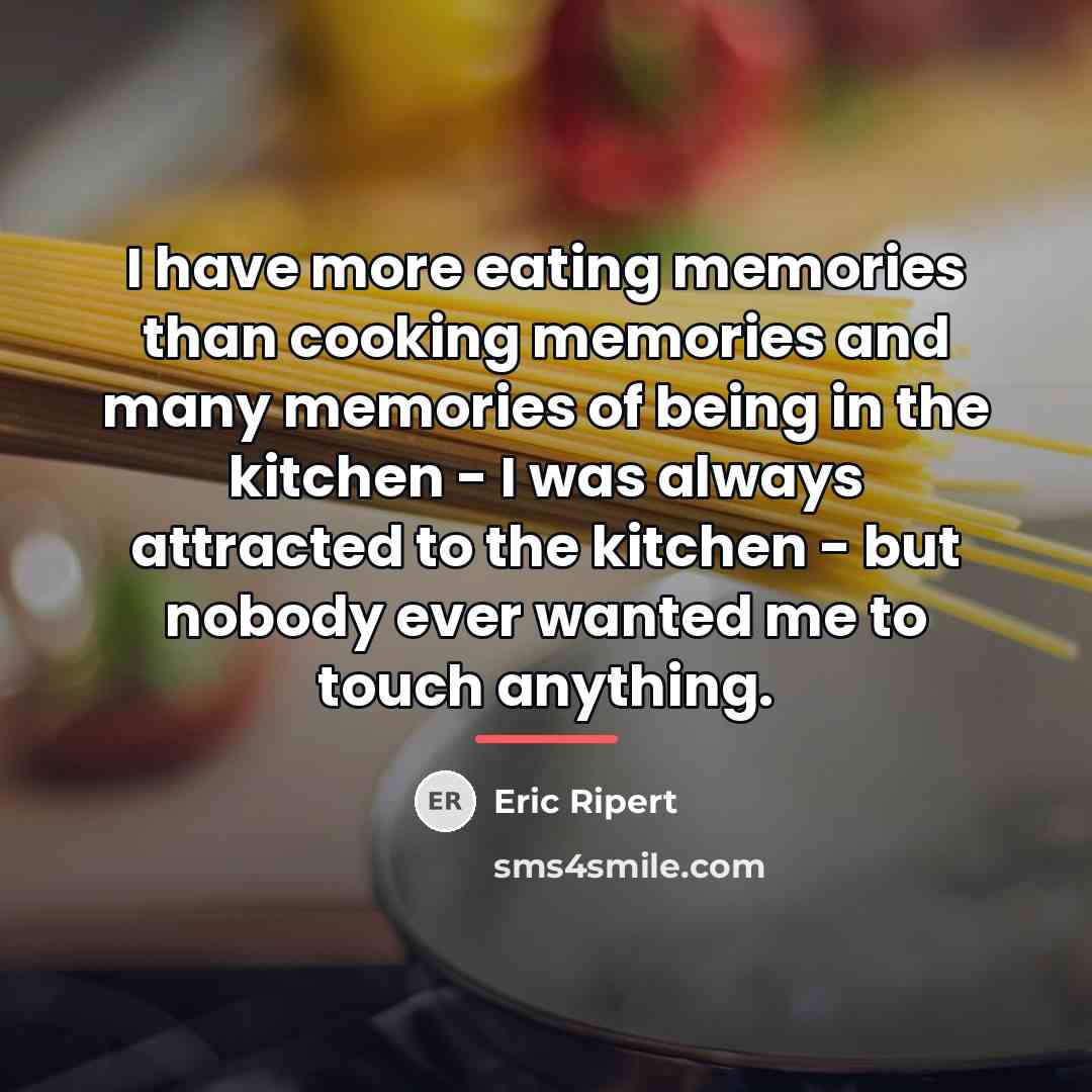“I have more eating memories than cooking memories and many…” quote by Eric Ripert