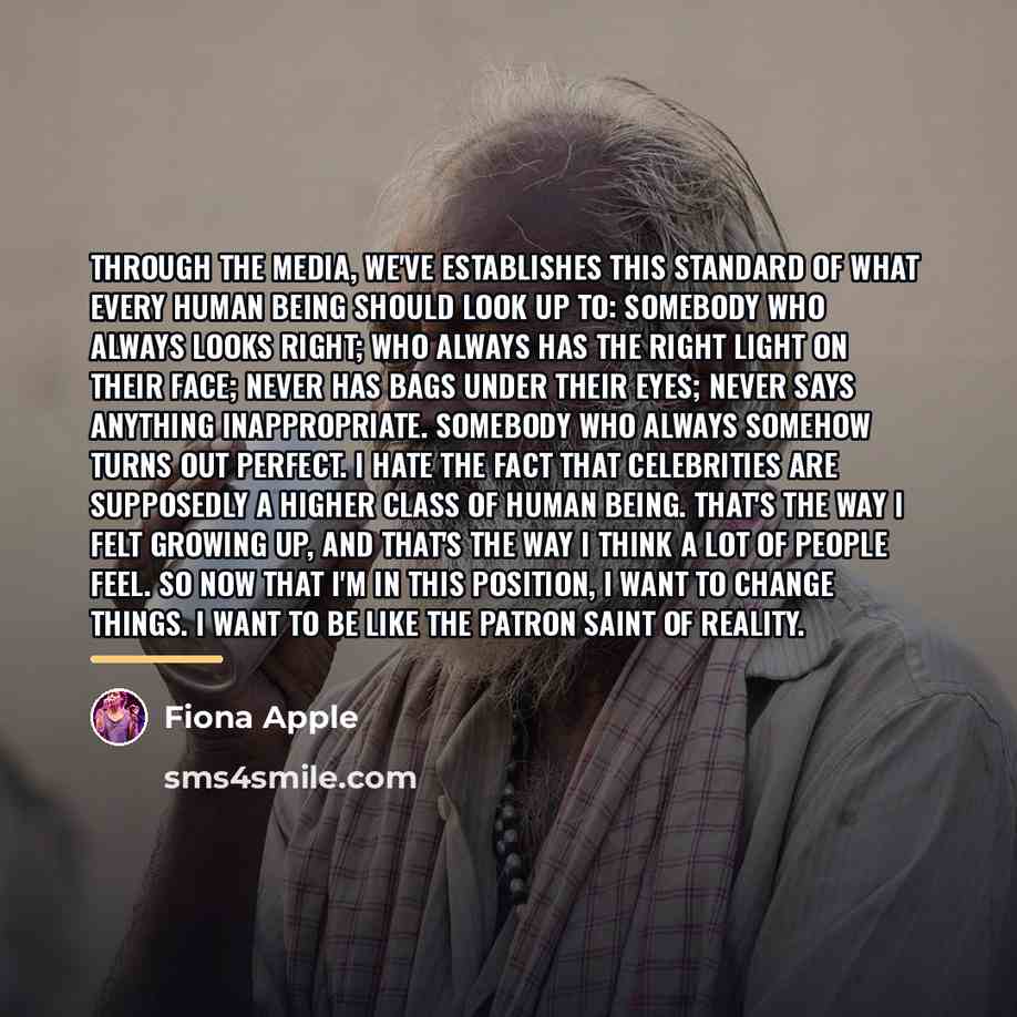 “Through the media, we've establishes this standard of what every…” quote by Fiona Apple