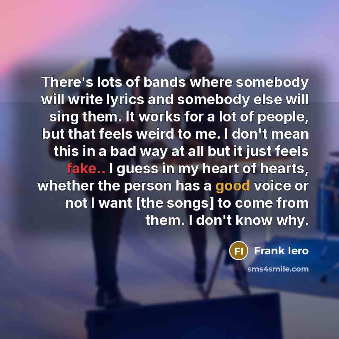 “There's lots of bands where somebody will write lyrics and…” quote by Frank Iero