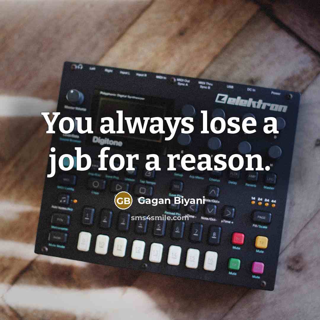 “You always lose a job for a reason.…” quote by Gagan Biyani