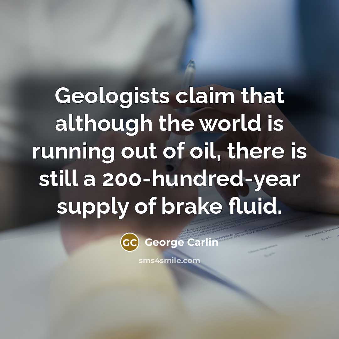 “Geologists claim that although the world is running out of…” quote by George Carlin