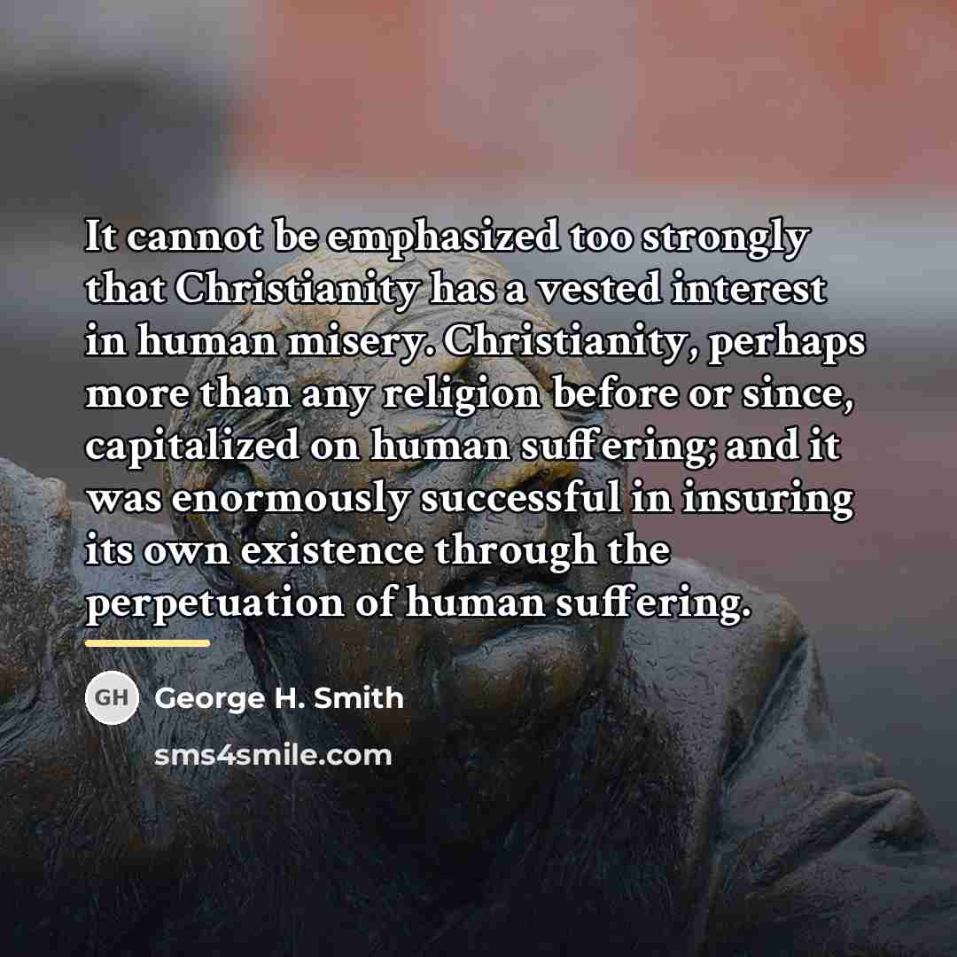 “It cannot be emphasized too strongly that Christianity has a…” quote by George H. Smith